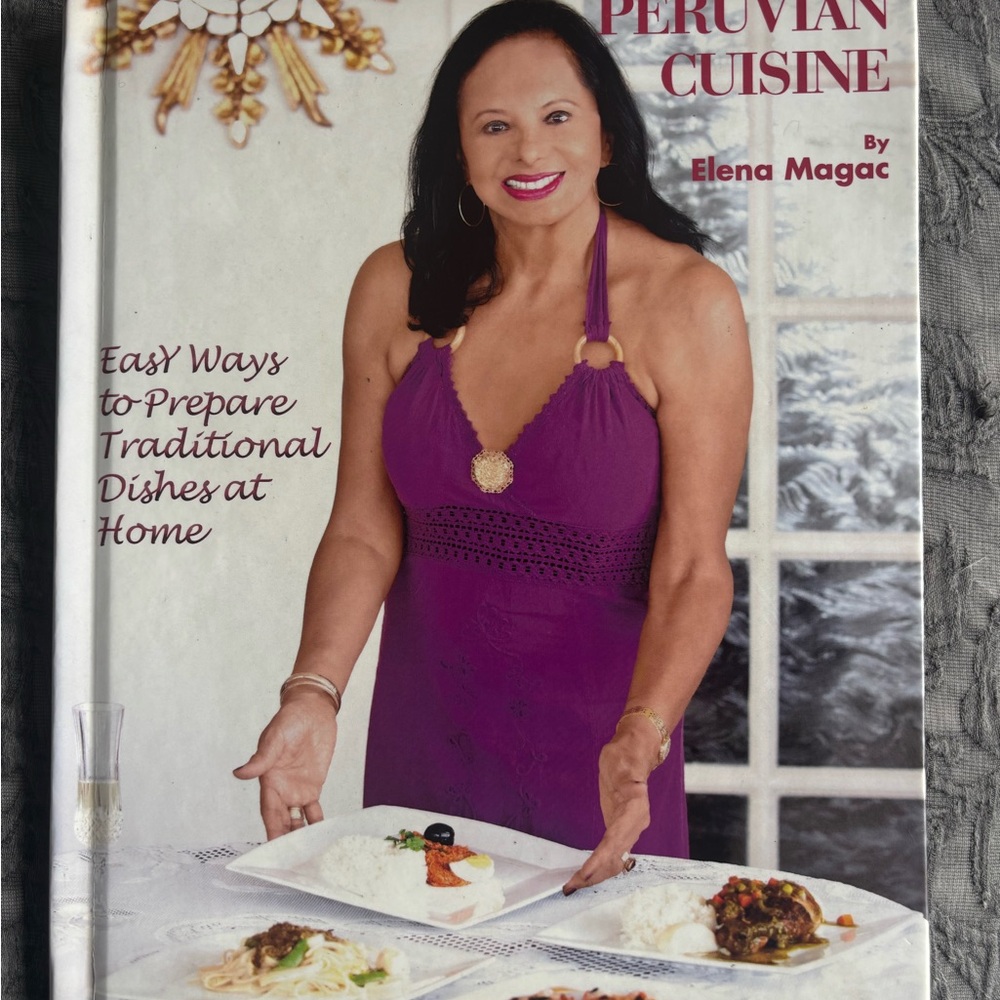 Peruvian Cuisine Cookbook by - Elena Magac